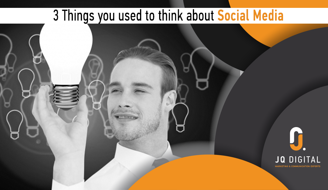 3 Things You Used to Think About Social Media