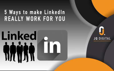5 Ways to Make LinkedIn Really Work for You