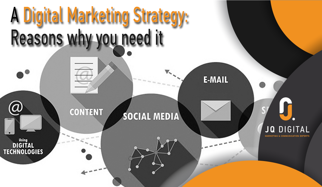 A Digital Marketing Strategy: Reasons Why You Need It