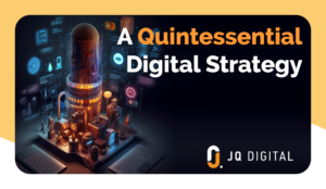 A Quintessential Digital Strategy by JQDigital Pretoria