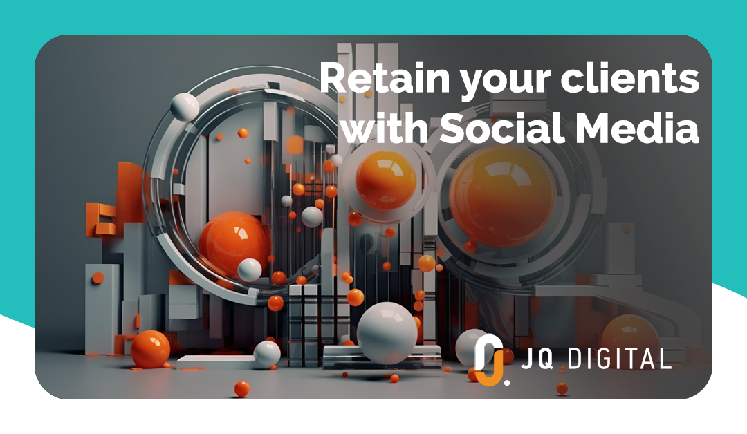 Retain your clients with Social Media